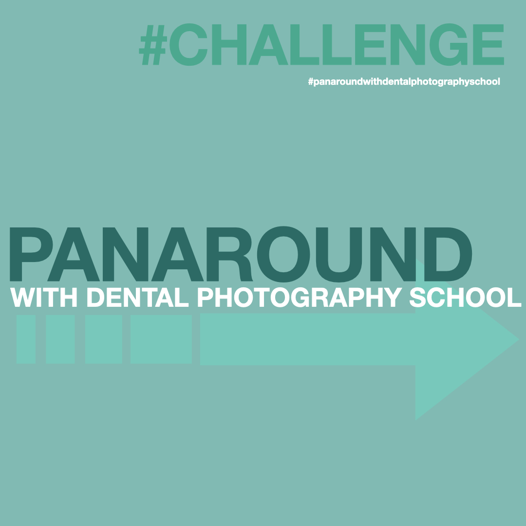 Pan around with dental photography school challenge